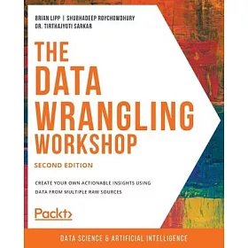 博客來-The Data Wrangling Workshop, Second Edition: Create your own actionable  insights using data from multiple raw sources