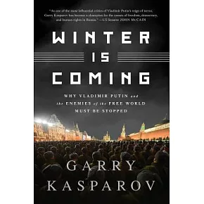 Winter Is Coming: Why Vladimir Putin and the Enemies of the Free World Must Be Stopped