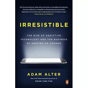 Irresistible: The Rise of Addictive Technology and the Business of Keeping Us Hooked