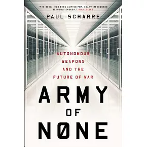 Army of None: Autonomous Weapons and the Future of War