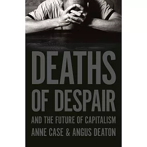 Deaths of Despair and the Future of Capitalism