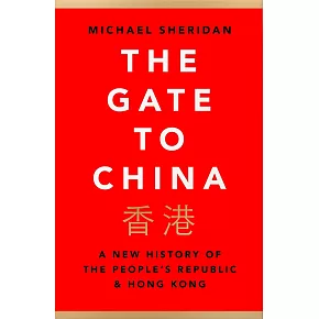 The Gate to China: A New History of the People’s Republic & Hong Kong