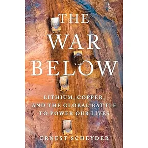 War Below: Lithium, Copper, and the Global Battle to Power Our Lives