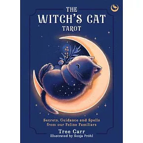 The Witch’s Cat Tarot: Secrets, Guidance and Spells from Our Feline Familiars