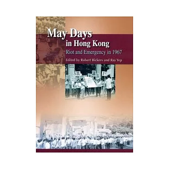 May Days in Hong Kong：Riot and Emergency in 1967 | 拾書所