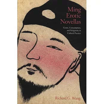 Ming Erotic Novellas：Genre, Consumption, and Religiosity in Cultural Practice