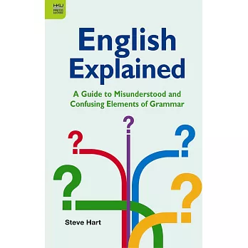 English Explained: A Guide to Misunderstood and Confusing Elements of Grammar