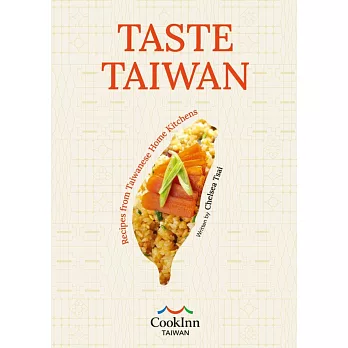 TASTE TAIWAN : Recipes from Taiwanese Home Kitchens /