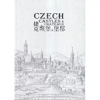 捷克城堡與堡邸 = Czech castles & chateaux /