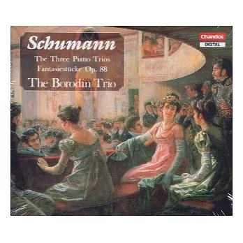 Schumann: The Three Piano Trios; Fantasiestucke Op.88 / The Borodin Trio