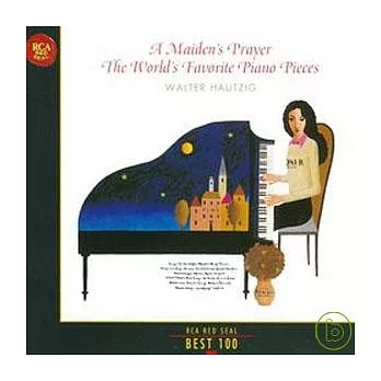 A Maiden’s Prayer: The World’s Favorite Piano Pieces/ Walter Hautzig