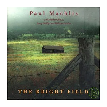 Paul Machlis / The Bright Field