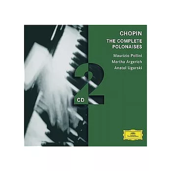 CHOPIN : The Complete Polonaises / Maurizio Pollini & Martha Argerich & Anatol Ugorski