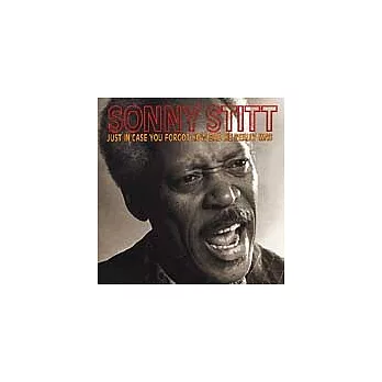 Sonny Stitt / Just In Case You Forgot How Bad He Really Was（美國版）