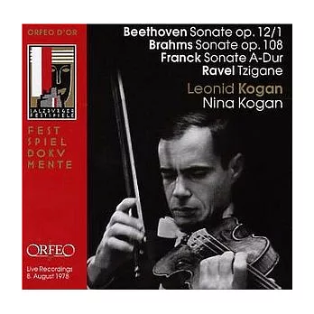 Beethoven: Sonate Op.12/1; Brahms: Sonate Op.108; Franck: Sonate A-Dur; Ravel: Tzigane / Leonid Kogan、Nina Kogan