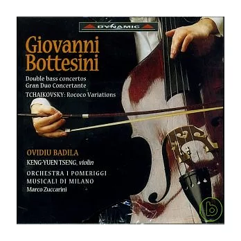 Bottesini: Double bass concertos ; Tchaikovsky : Rococo Variations / Badila Ovidiu, Keng-Yuen Tseng, Zuccarini Marco