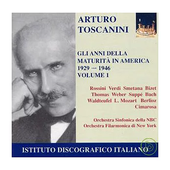 Arturo Toscanini - The Years of Maturity in America (Vol. 1) / NBC Symphony Orchestra, Toscanini Arturo