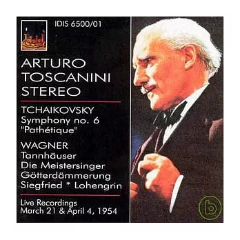 ARTURO TOSCANINI STEREO / Tchaikovsky: Symphony No. 6 in B minor; Wagner: Symphonic pieces / Toscanini & NBC Symphony Orchestra