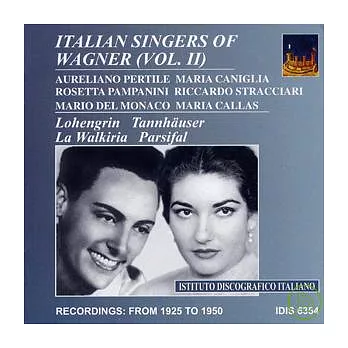 Italian singers of Wagner (Vol. 2) - Lohengrin, Tannhauser, La Walkiria, Parsifal / Maria Callas, Mario Del Monaco, etc