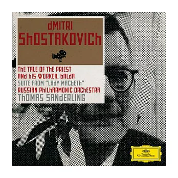 Shostakovich: The Tale of the Priest and his Worker, Balda; Suite from ＂Lady Macbeth＂