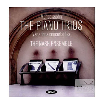 The Nash Ensemble / Mendelssohn: 2 Piano Trios & Variations Concertantes