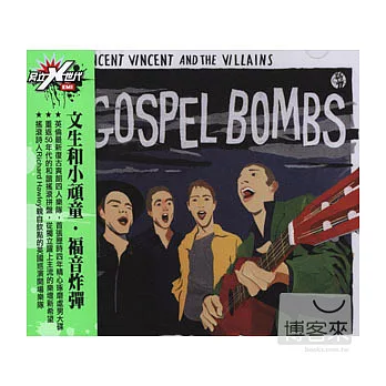 Vincent Vincent And The Villains / Gospel Bombs