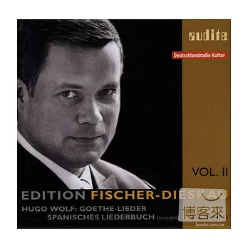 Edition Fischer-Dieskau (II) – Wolf : Goethe-Lieder, Spanisches Liederbuch