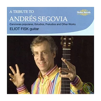 Eliot Fisk: A Tribute to Andres Segovia / Eliot Fisk