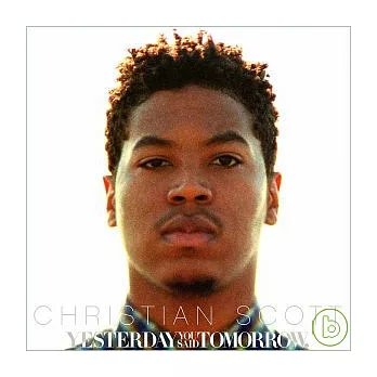 Christian Scott/ Yesterday You Said Tomorrow