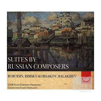 Suites by Russian Composers - Music of Borodin, Rimsky-Korsakov, Balakirev