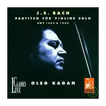 Johann Sebastian Bach: Partiten f. Violine BWV 1002 & 1004 / Oleg Kagan