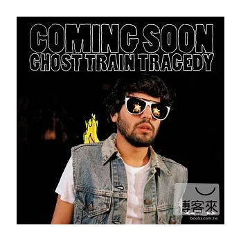 Coming Soon / Ghost Train Tragedy