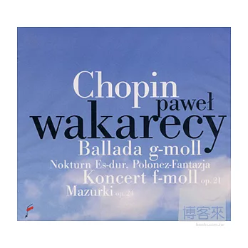 Pawel Wakarecy plays Chopin / Pawel Wakarecy, Antoni Wit & Warsaw Philharmonic Orchestra