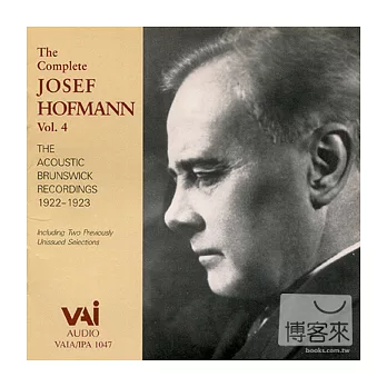 The Complete Josef Hofmann Vol.4: The Acoustic Brunswick Recordings 1922-1923 / Josef Hofmann