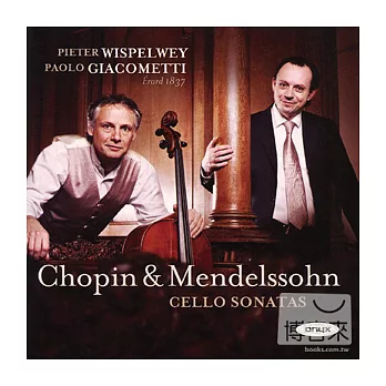 Pieter Wispelwey plays Chopin & Mendelssohn: Cello Sonata / Pieter Wispelwey & Paolo Giacometti