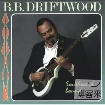 B.B. Driftwood / Southward Bound