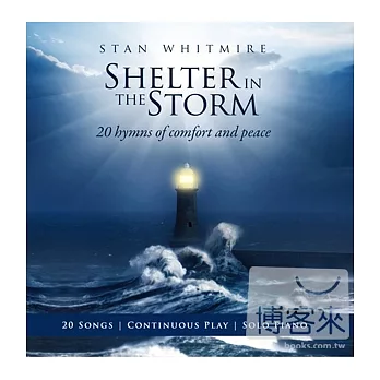 Stan Whitmire/ Shelter In The Storm - 20 Worship Songs of Comfort And Peace