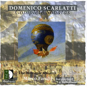 Domenico Scarlatti: Complete Sonatas, Vol. 6: The Harmonic Research / Marco Farolfi (fortepiano), Marco Farolfi (clavicembalo)