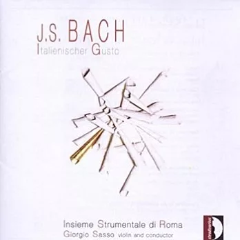 J.S. Bach: Italienischer Gusto / Rome Instrumental Ensemble, Giorgio Sasso (conductor)