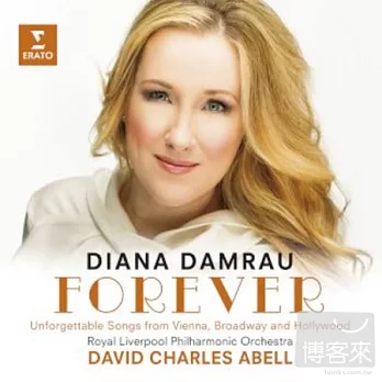 FOREVER - UNFORGETTABLE SONGS FROM VIENNA, BROADWAY AND HOLLYWOOD / DIANA DAMRAU, BAMBERGER SYMPHONIKER