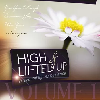 V.A. / High and Lifted Up is a Worship Experience / Volume One