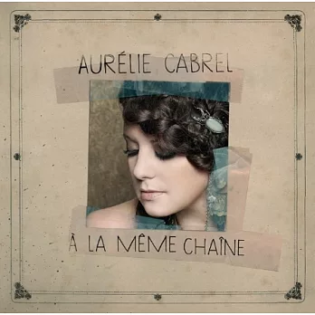 Aurelie Cabrel / A La Meme Chaine