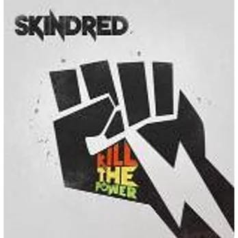 Skindred / Kill The Power