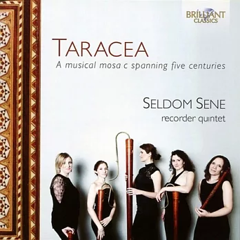 Seldom Sene Recorder Quintet: Taracea, A Mosaic of Ingenious Music Spanning 5 Centuries