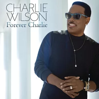 Charlie Wilson / Forever Charlie