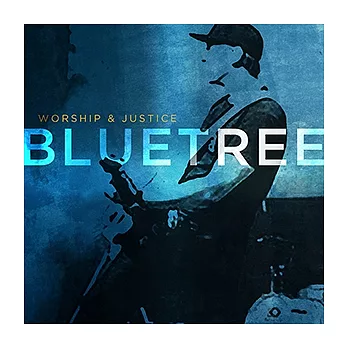 Bluetree / Worship & Justice