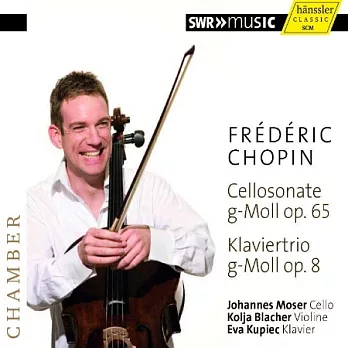 Chopin:Cello Sonata,Piano Trio / Johannes Moser,Kolja Blacher,Ewa Kupiec