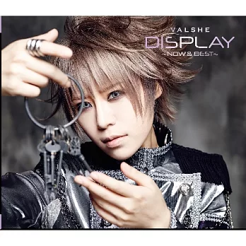 VALSHE / DISPLAY ~NOW & BEST~ (CD+DVD)