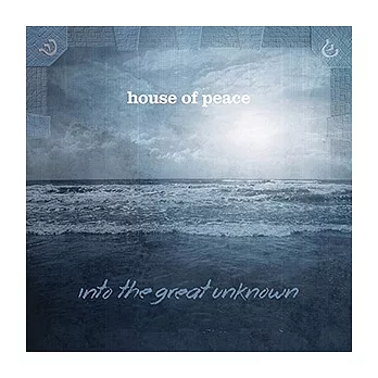 House of Peace / Into the Great Unknown