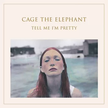 Cage The Elephant / Tell Me I’m Pretty (Vinyl)